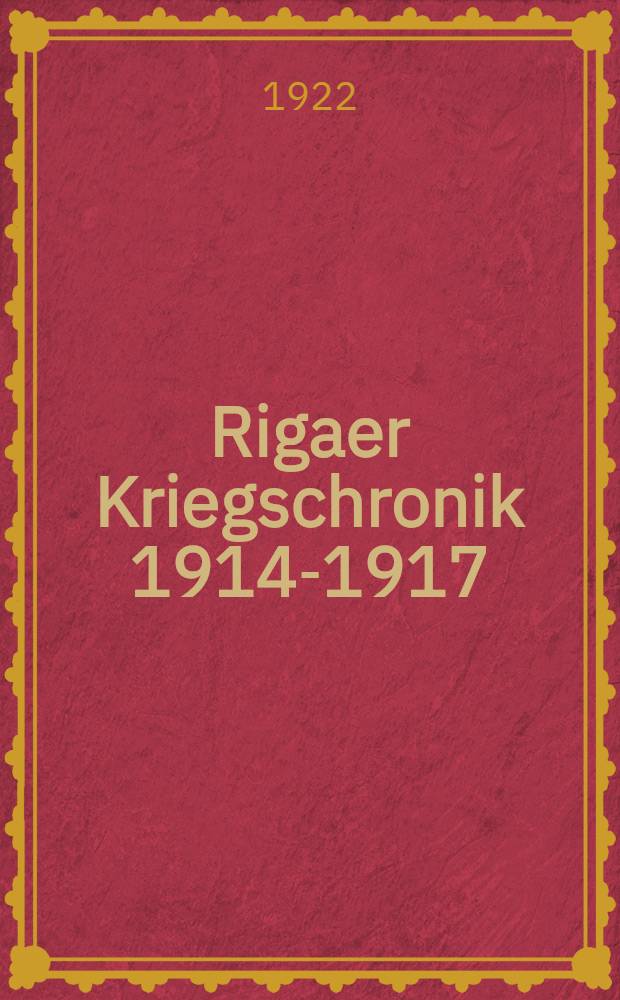 Rigaer Kriegschronik 1914-1917