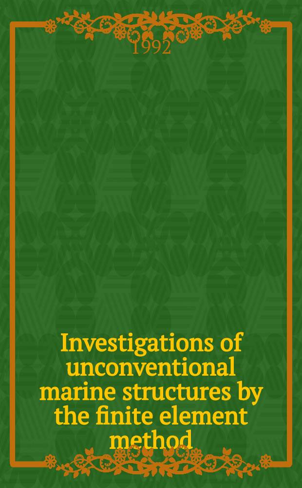 Investigations of unconventional marine structures by the finite element method : Akad. avh.