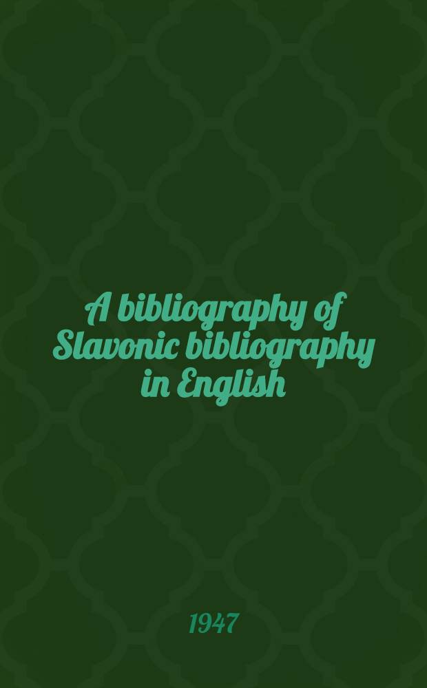 A bibliography of Slavonic bibliography in English
