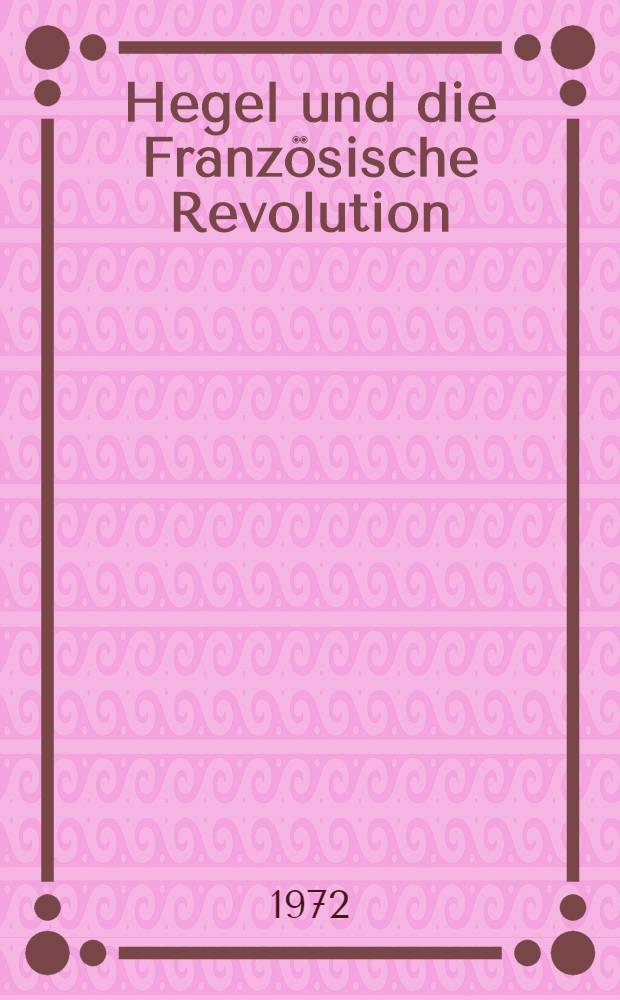 Hegel und die Französische Revolution : Sammlungband