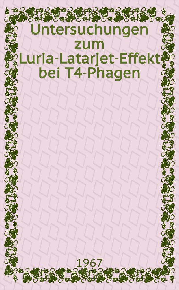Untersuchungen zum Luria-Latarjet-Effekt bei T4-Phagen : Inaug.-Diss. ... der Mathematisch-naturwissenschaftlichen Fakultät der Univ. zu Köln