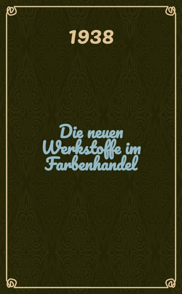 Die neuen Werkstoffe im Farbenhandel
