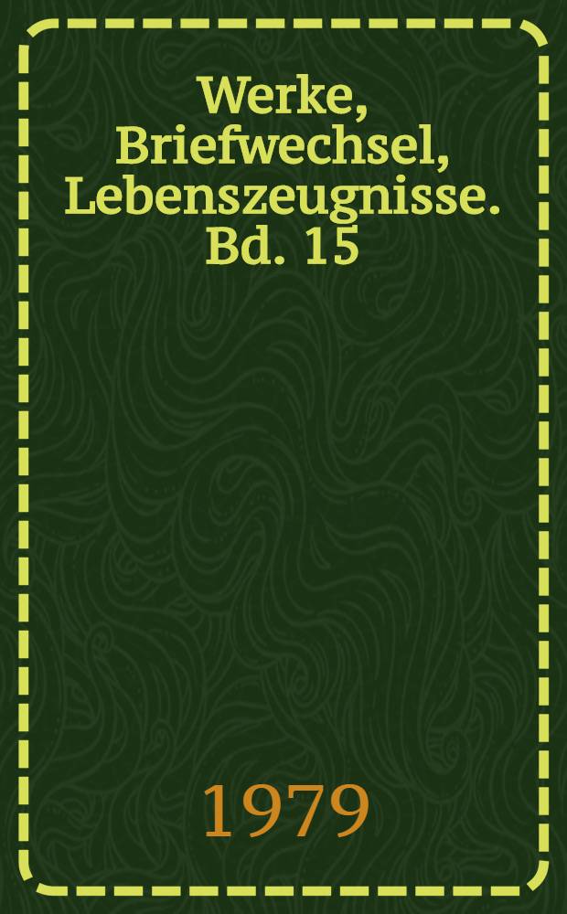 Werke, Briefwechsel, Lebenszeugnisse. Bd. 15 : Tableaux de voyage