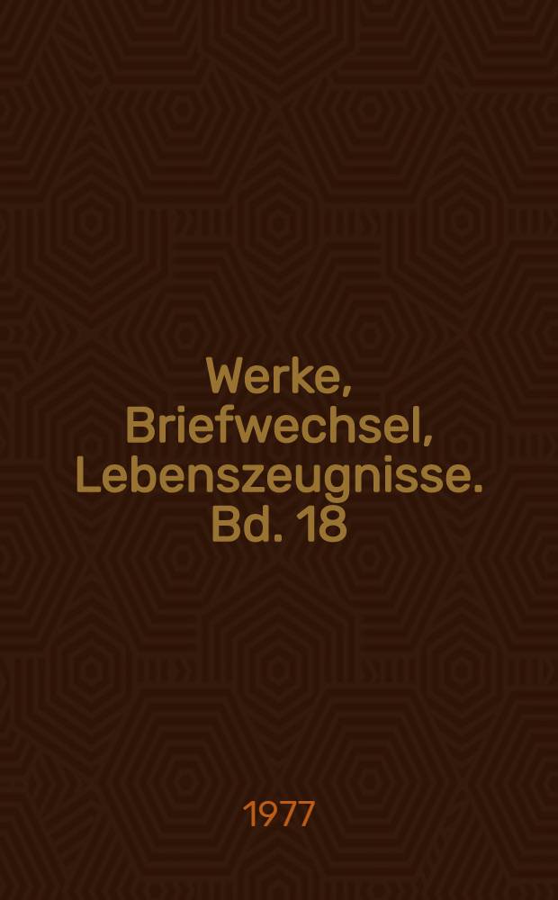 Werke, Briefwechsel, Lebenszeugnisse. Bd. 18 : De La France