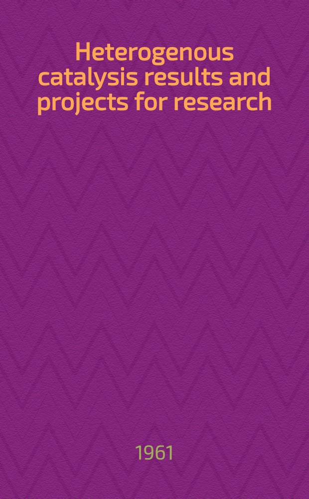 Heterogenous catalysis results and projects for research