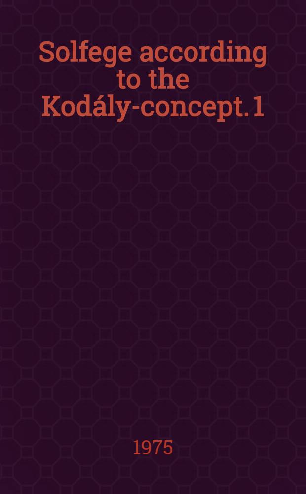 Solfege according to the Kodály-concept. [1] : Chapters I to V