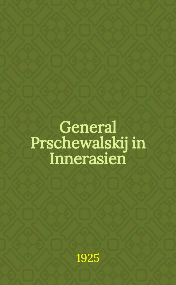 General Prschewalskij in Innerasien