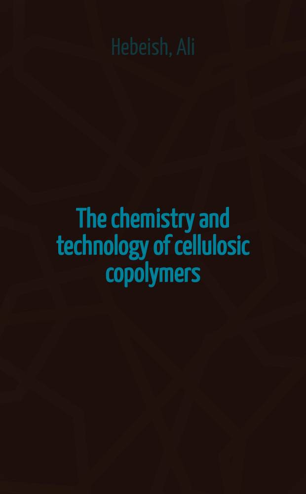 The chemistry and technology of cellulosic copolymers