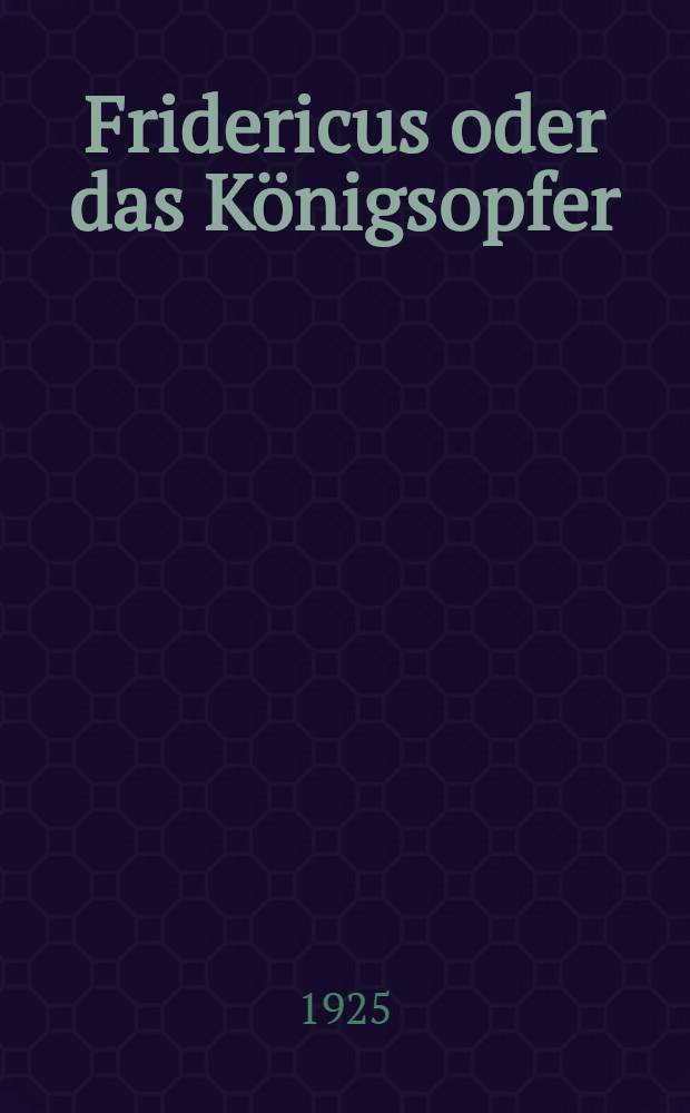 Fridericus oder das Königsopfer