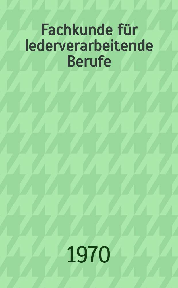 Fachkunde für lederverarbeitende Berufe