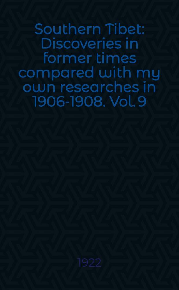 Southern Tibet : Discoveries in former times compared with my own researches in 1906-1908. Vol. 9 : Journeys in Eastern Pamir