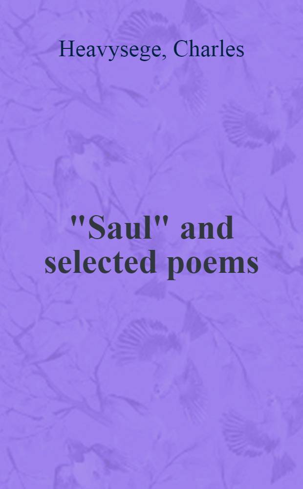 "Saul" and selected poems : Incl. exc. from "Japhthah's daughter" a. "Jezebel: A poem in three cantos"