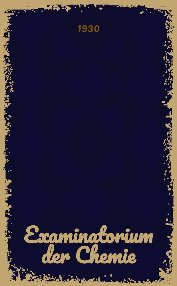 Examinatorium der Chemie : In 3 Bd. T. 1 : Anorganische Chemie