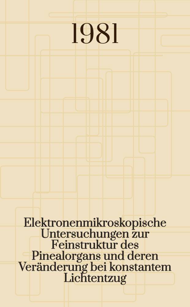Elektronenmikroskopische Untersuchungen zur Feinstruktur des Pinealorgans und deren Veränderung bei konstantem Lichtentzug (im Dunkelversuch) beim Goldhamster : Inaug.-Diss