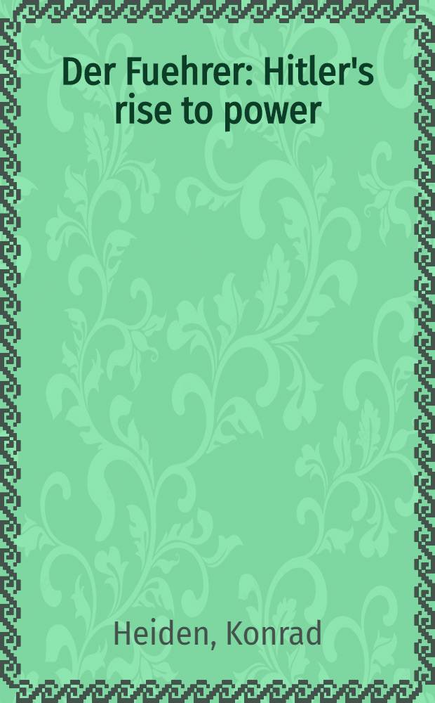 Der Fuehrer : Hitler's rise to power