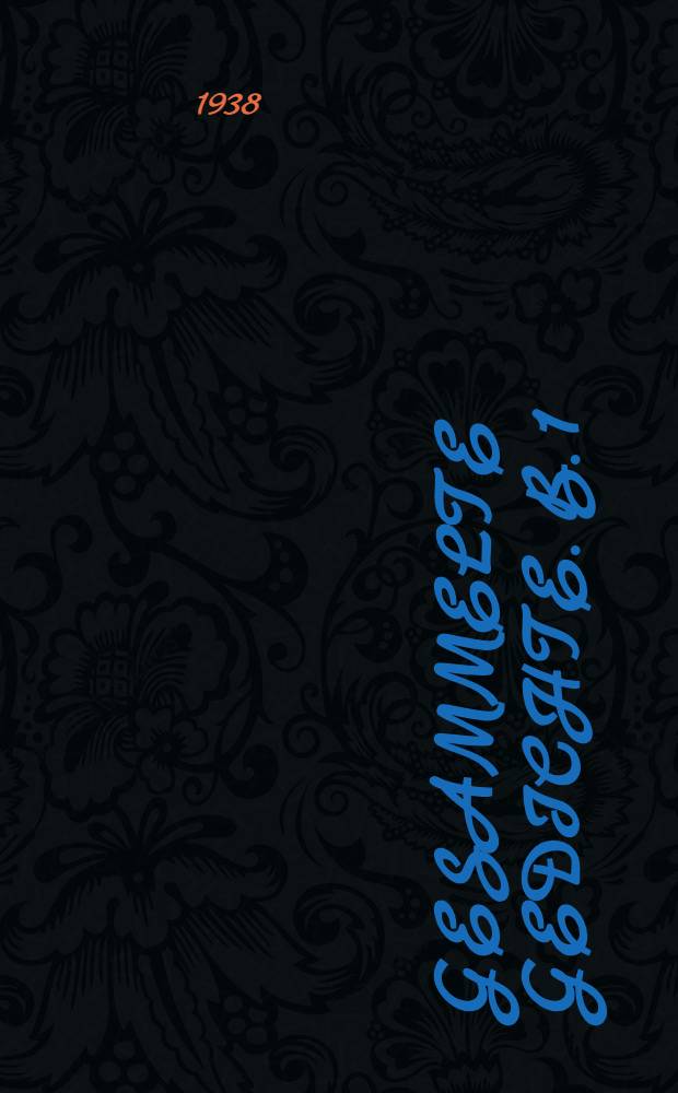 Gesammelte Gedichte. B. 1