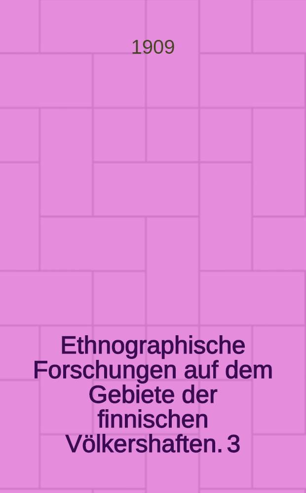 Ethnographische Forschungen auf dem Gebiete der finnischen Völkershaften. 3 : Die Volkstrachten in den Ostseeprovinzen und in Setukesien