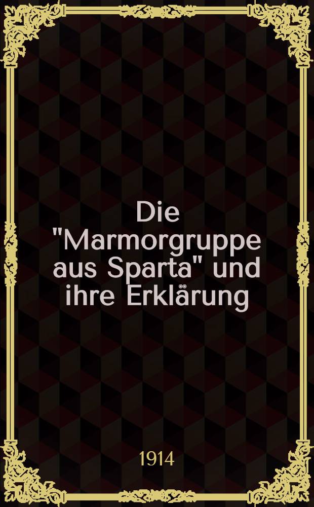 [Die "Marmorgruppe aus Sparta" und ihre Erklärung