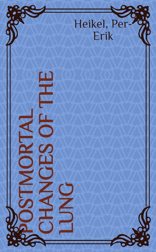 Postmortal changes of the lung : A roentgenographic, microscopic and bacteriological follow-up study on a pediatric series and on animals with experimental pneumonia