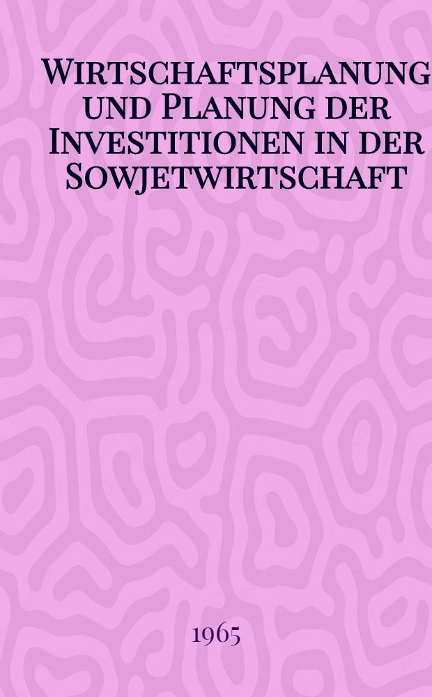 Wirtschaftsplanung und Planung der Investitionen in der Sowjetwirtschaft : Inaug.-Diss. ... der Wirtschafts- und sozialwissenschaftlichen Fakultät der Univ. zu Köln