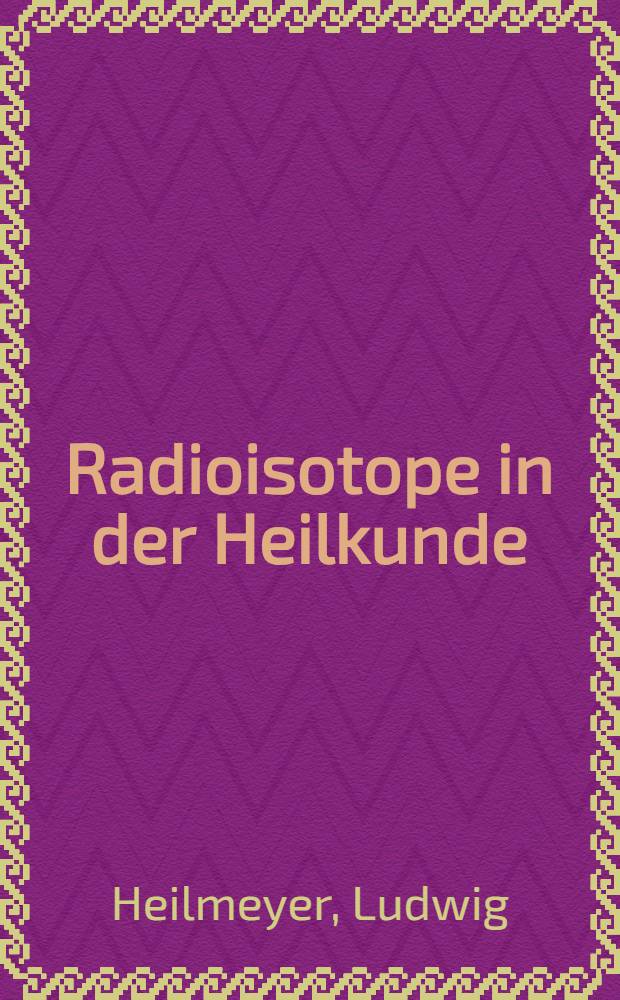 Radioisotope in der Heilkunde