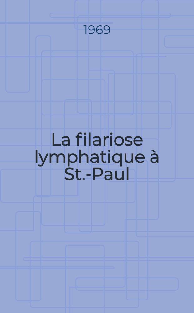 La filariose lymphatique à St.-Paul (île de la Réunion) : Thèse prés. ..