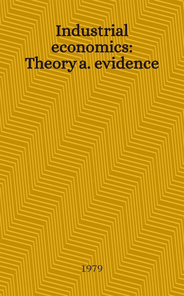 Industrial economics : Theory a. evidence