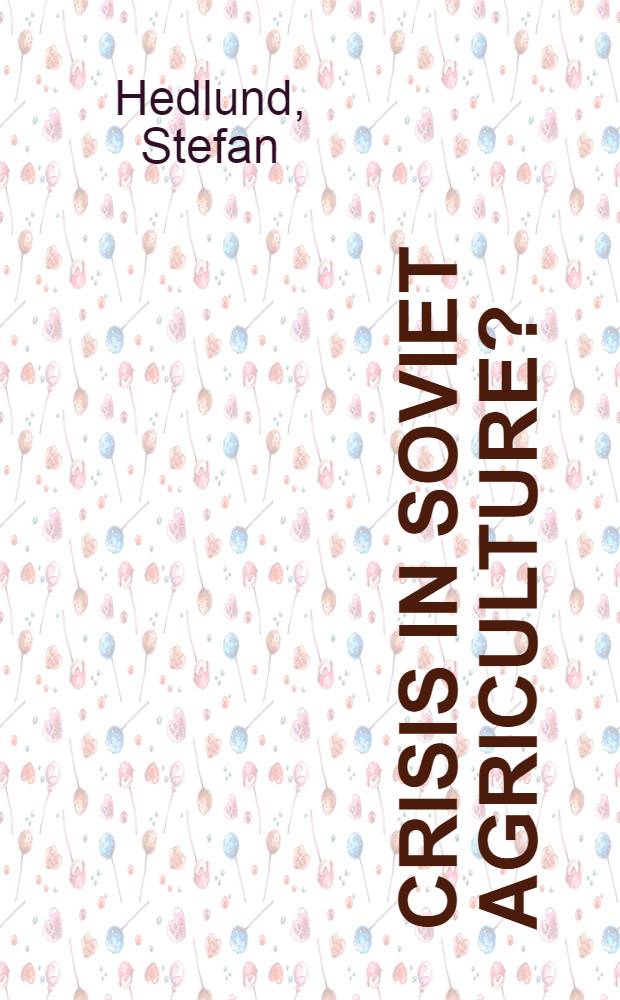 Crisis in Soviet agriculture?