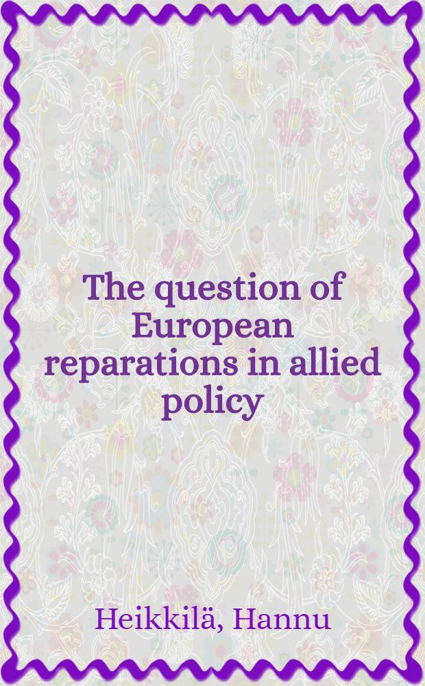 The question of European reparations in allied policy : 1943-1947