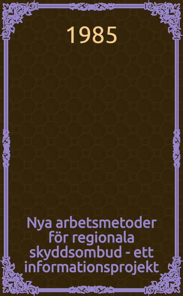 Nya arbetsmetoder för regionala skyddsombud - ett informationsprojekt