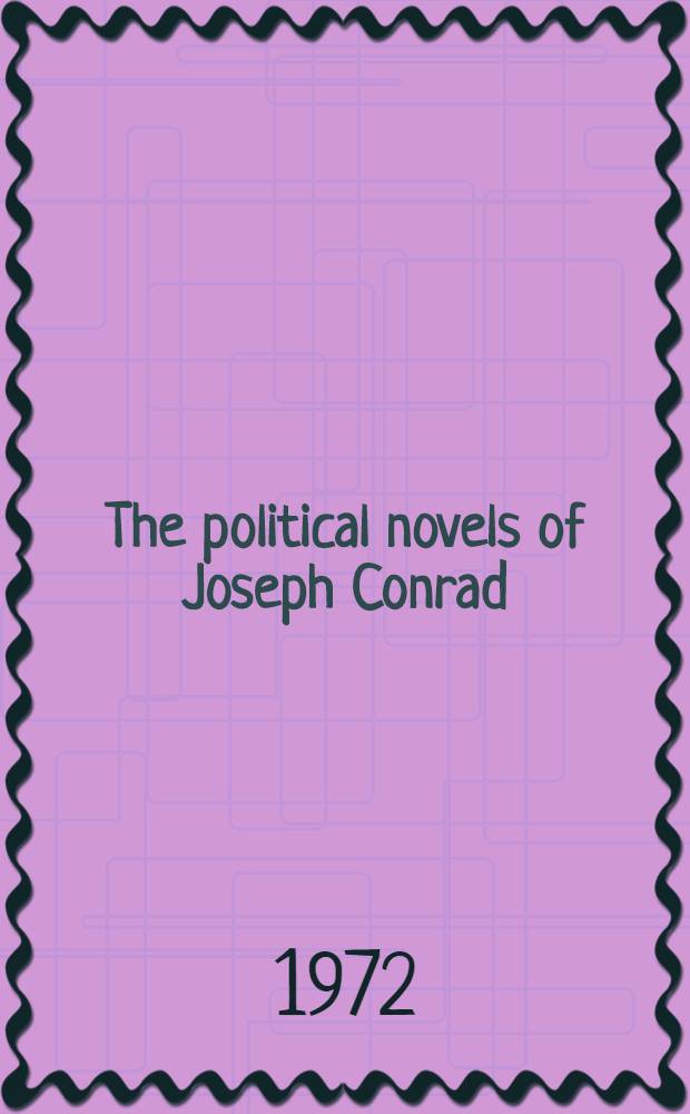 The political novels of Joseph Conrad : A crit. study