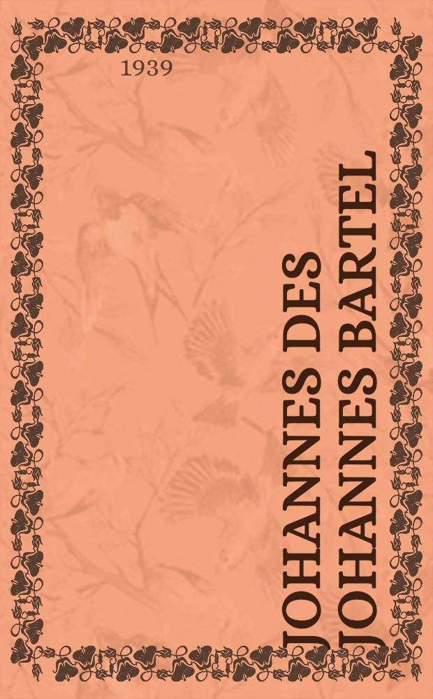 Johannes des Johannes Bartel : Erzählung