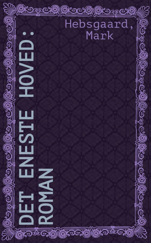 Det eneste hoved : Roman