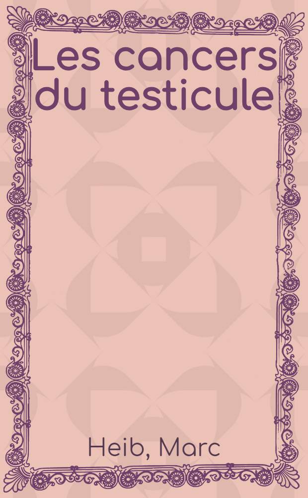 Les cancers du testicule : Étude faite à propos de 40 cas : Thèse ..