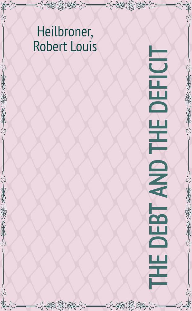 The debt and the deficit : False alarms, real possibilities