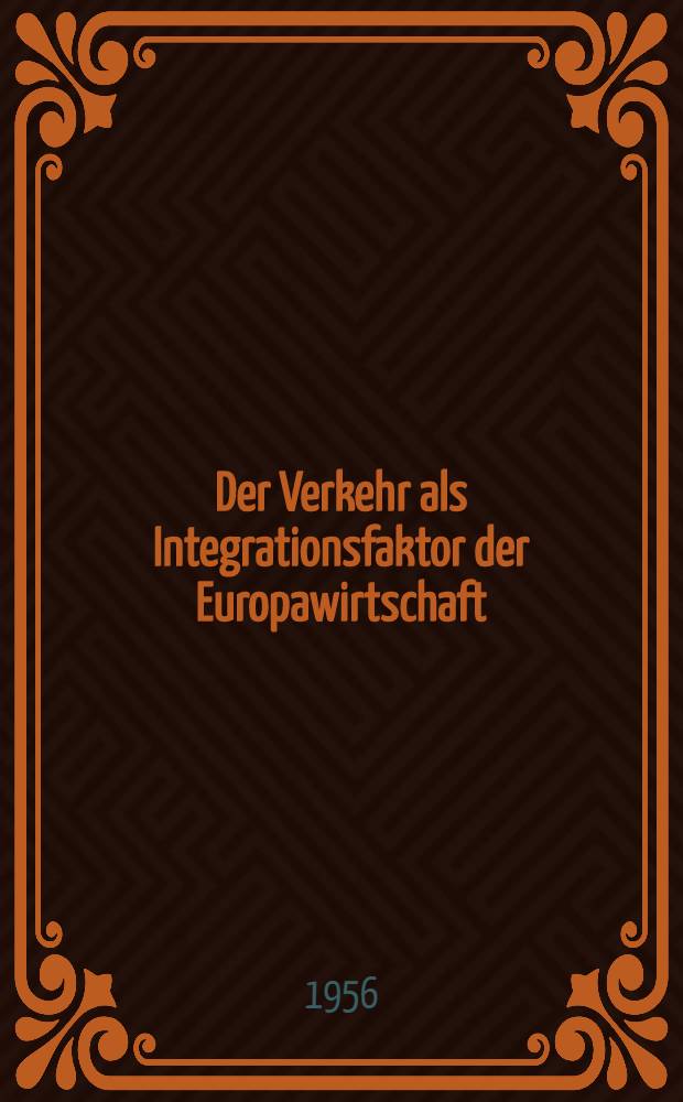 Der Verkehr als Integrationsfaktor der Europawirtschaft