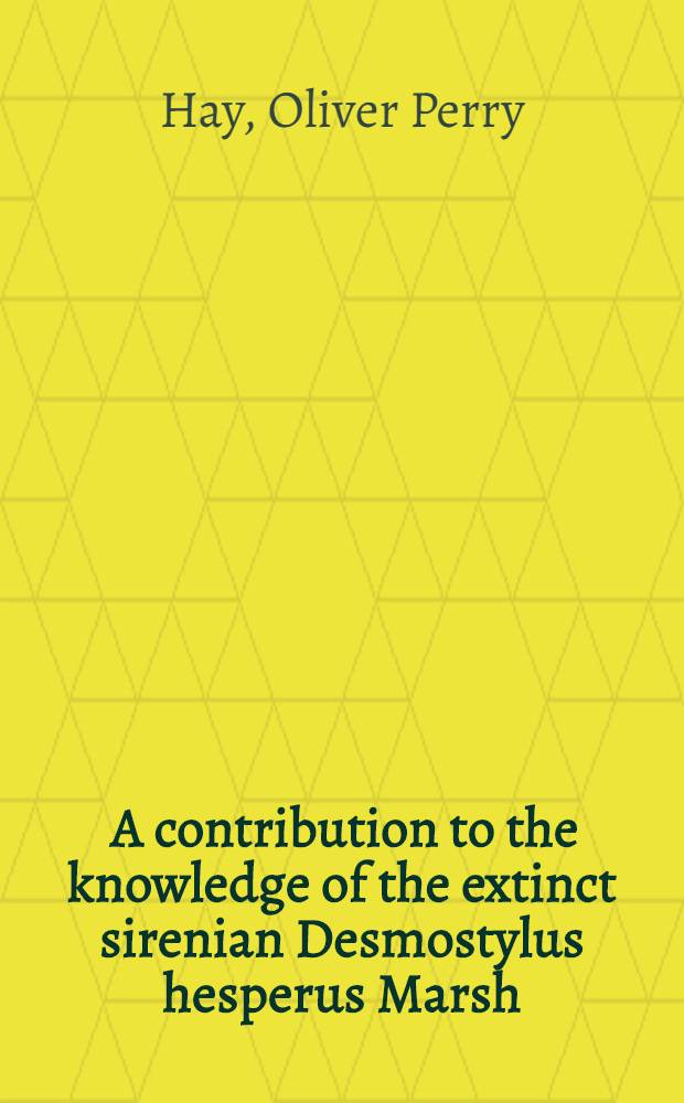 [A contribution to the knowledge of the extinct sirenian Desmostylus hesperus Marsh