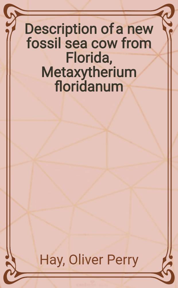 [Description of a new fossil sea cow from Florida, Metaxytherium floridanum