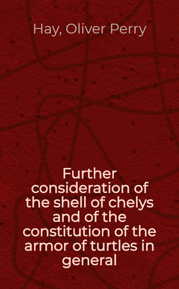 Further consideration of the shell of chelys and of the constitution of the armor of turtles in general