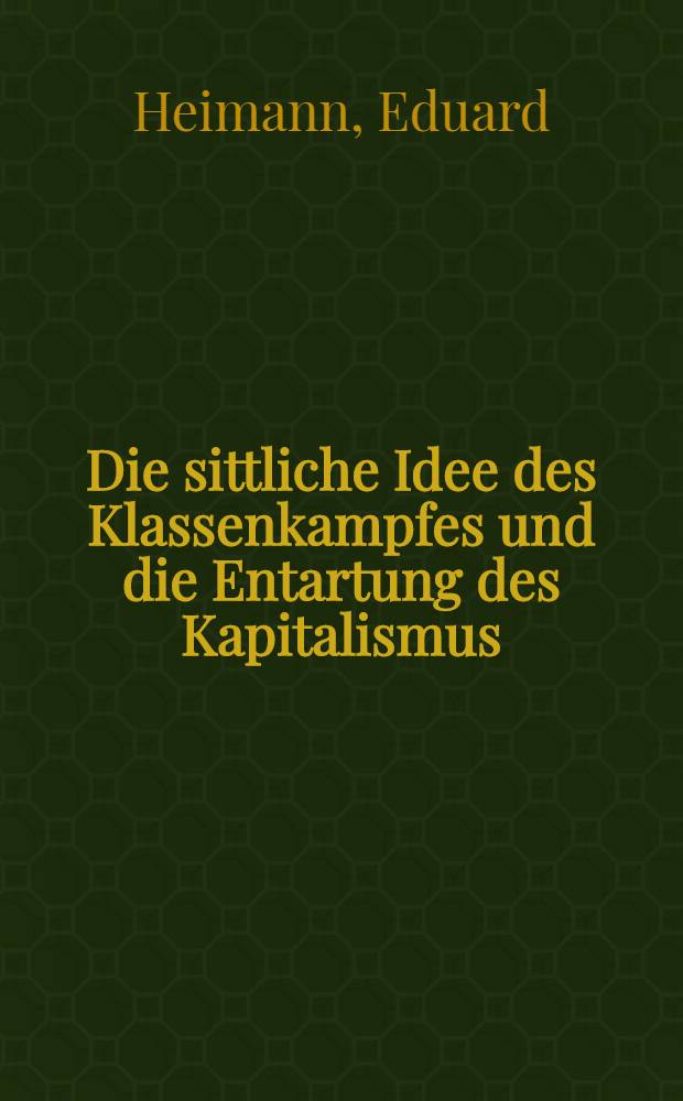 Die sittliche Idee des Klassenkampfes und die Entartung des Kapitalismus