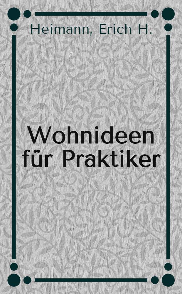 Wohnideen für Praktiker : Vom Keller bis zum Dach