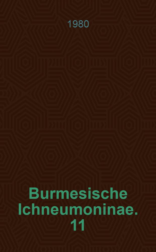 Burmesische Ichneumoninae. 11