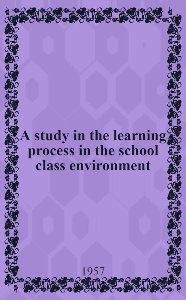 A study in the learning process in the school class environment : Remarks on the influence of certain motivation factors