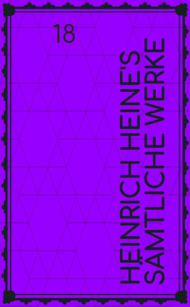 Heinrich Heine's Sämtliche Werke : In 12 Bänden. Bd. 1 : Biographie ; Buch der Lieder