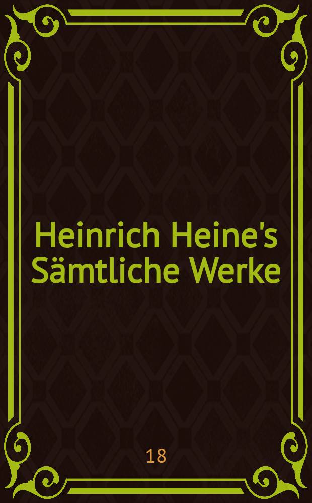 Heinrich Heine's Sämtliche Werke : In 12 Bänden. Bd. 10 : Französische Zustände