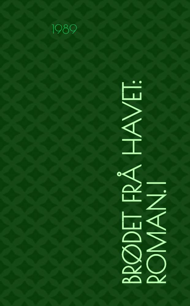 Br&oslash;det fr&aring; havet : Roman. [I] : Anna Gyria