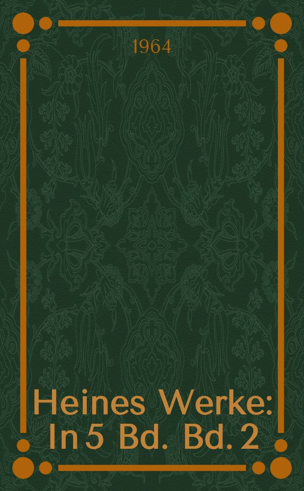 Heines Werke : In 5 Bd. Bd. 2 : Atta Troll ; Deutschland - Ein Wintermärchen ; Der Rabbi von Bacherach ; Die Harzreise ; Aus den Memoiren des Herren von Schnabelewopski