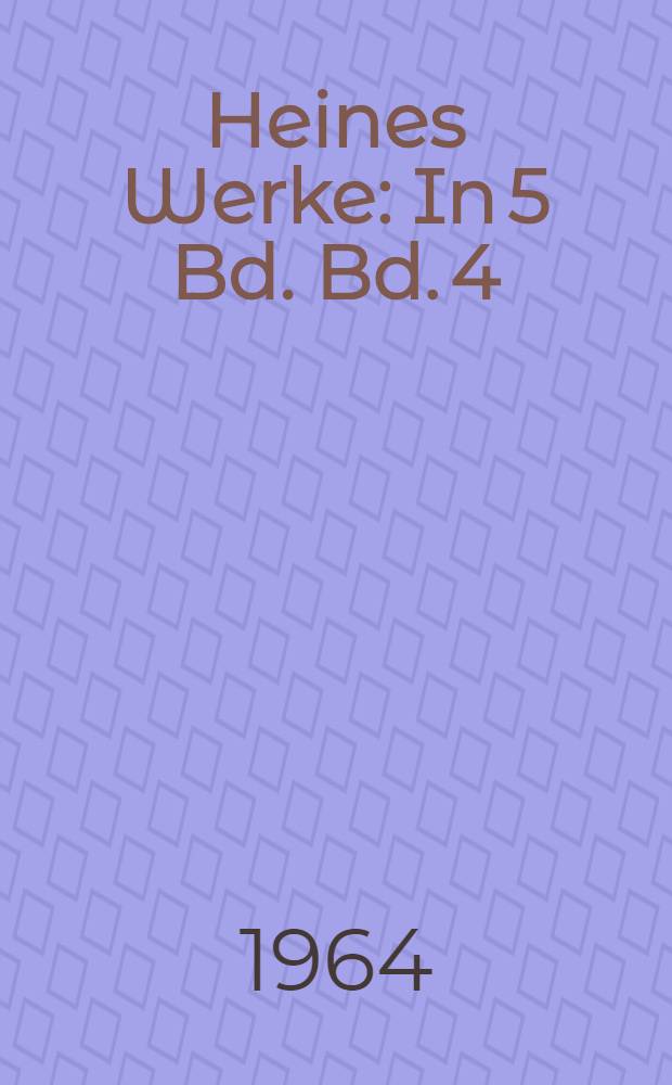Heines Werke : In 5 Bd. Bd. 4 : Franz&ouml;sische Zust&auml;nde ; Die Die Romantische Schule
