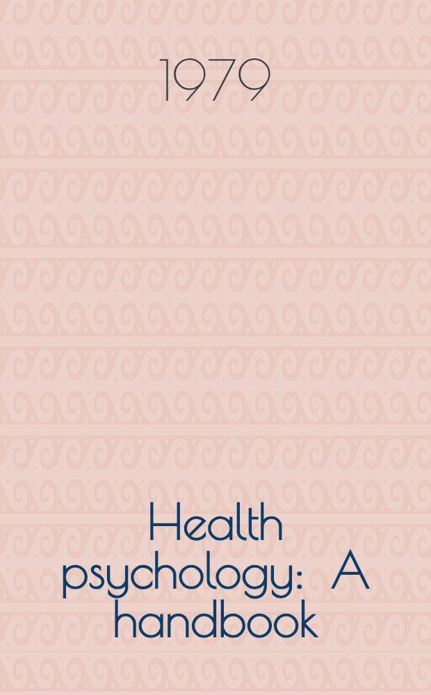 Health psychology : A handbook : Theories, applications, a. challenges of a psychol. approach to the health care system