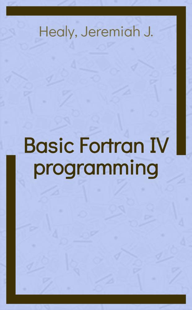 Basic Fortran IV programming : Self-instructional manual and text